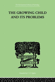 The Growing Child And Its Problems by Emanuel Miller, 9780415864435