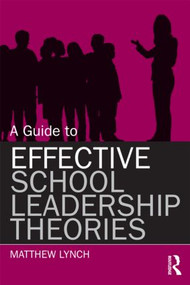A Guide to Effective School Leadership Theories - 9780415899512 by Matthew Lynch, 9780415899512