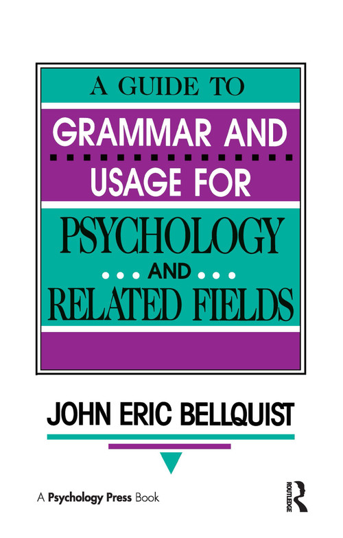 A Guide To Grammar and Usage for Psychology and Related Fields - 9780805813531 by John Eric Bellquist, 9780805813531