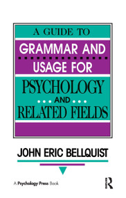 A Guide To Grammar and Usage for Psychology and Related Fields - 9780805813531 by John Eric Bellquist, 9780805813531
