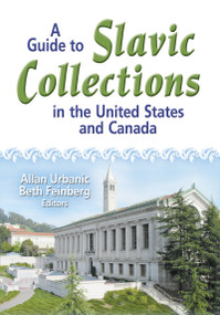 A Guide to Slavic Collections in the United States and Canada - 9780789022509 by Allan Urbanic, Beth Feinberg, 9780789022509