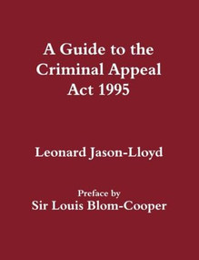A Guide to the Criminal Appeal Act 1995 by Leonard Jason-Lloyd, 9780714642857