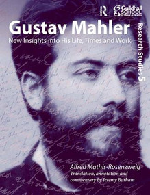 Gustav Mahler (New Insights into His Life, Times and Work) by Alfred Mathis-Rosenzweig, 9780754653530