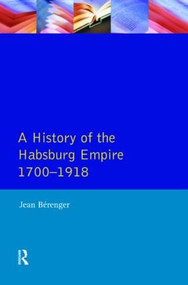 The Habsburg Empire 1700-1918 - 9780582090071 by Jean Berenger, C.A. Simpson, 9780582090071