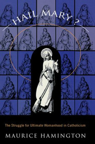 Hail Mary? (The Struggle for Ultimate Womanhood in) - 9780415913041 by Maurice Hamington, 9780415913041