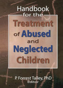 Handbook for the Treatment of Abused and Neglected Children - 9780789026781 by P. Forrest Talley, 9780789026781