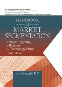 Handbook of Market Segmentation (Strategic Targeting for Business and Technology Firms, Third Edition) - 9780789021571 by Art Weinstein, 9780789021571