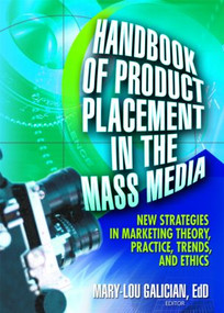 Handbook of Product Placement in the Mass Media (New Strategies in Marketing Theory, Practice, Trends, and Ethics) - 9780789025357 by Mary-Lou Galician, 9780789025357