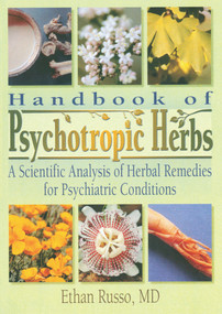 Handbook of Psychotropic Herbs (A Scientific Analysis of Herbal Remedies for Psychiatric Conditions) by Ethan B Russo, Virginia M Tyler, 9780789010889
