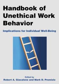 Handbook of Unethical Work Behavior: (Implications for Individual Well-Being) by Robert A Giacalone, Mark D Promislo, 9780765632562