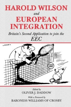 Harold Wilson and European Integration (Britain's Second Application to Join the EEC) - 9780714682075 by Oliver J. Daddow, 9780714682075