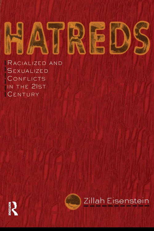 Hatreds (Racialized and Sexualized Conflicts in the 21st Century) by Zillah Eisenstein, 9780415912211