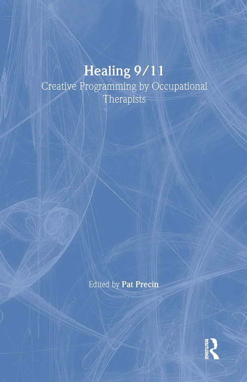 Healing 9/11 (Creative Programming by Occupational Therapists) - 9780789023636 by Pat Precin, 9780789023636