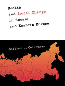 Health and Social Change in Russia and Eastern Europe by William C. Cockerham, 9780415920810