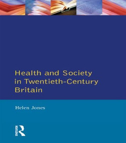 Health and Society in Twentieth Century Britain - 9780582004597 by Helen Jones, 9780582004597