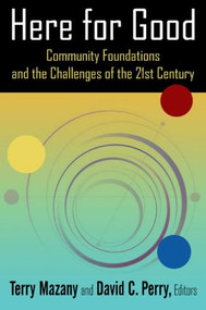 Here for Good: Community Foundations and the Challenges of the 21st Century - 9780765642561 by Terry Mazany, David C. Perry, 9780765642561
