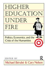 Higher Education Under Fire (Politics, Economics, and the Crisis of the Humanities) - 9780415908061 by Michael Berube, Cary Nelson, 9780415908061