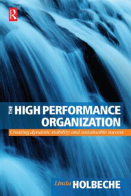 The High Performance Organization - 9780750656207 by Linda Holbeche, 9780750656207