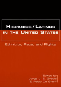 Hispanics/Latinos in the United States (Ethnicity, Race, and Rights) - 9780415926201 by Jorge J.E. Gracia, Pablo De Greiff, 9780415926201