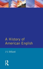 A History of American English by J. L. Dillard, 9780582052963
