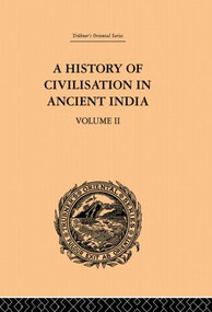 A History of Civilisation in Ancient India (Based on Sanscrit Literature: Volume II) - 9780415865692 by Romesh Chunder Dutt, 9780415865692
