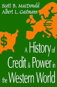 A History of Credit and Power in the Western World - 9780765808332 by Scott B. MacDonald, 9780765808332