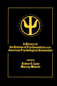 A History of the Division of Psychoanalysis of the American Psychological Associat by Robert C. Lane, Murray Meisels, 9780805813234