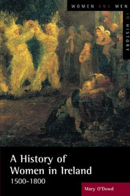A History of Women in Ireland, 1500-1800 - 9780582404298 by Mary O'Dowd, 9780582404298