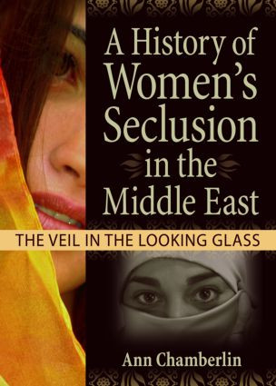 A History of Women's Seclusion in the Middle East (The Veil in the Looking Glass) - 9780789029843 by J Dianne Garner, Linn Prentis, 9780789029843