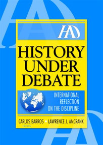 History Under Debate (International Reflection on the Discipline) - 9780789026880 by Lawrence J Mc Crank, Carlos Barros, 9780789026880