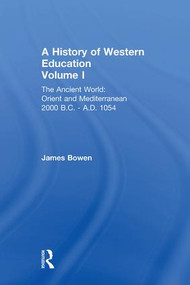 Hist West Educ:Ancient World V 1 by James Bowen, 9780415848190