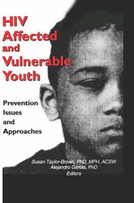 HIV Affected and Vulnerable Youth (Prevention Issues and Approaches) - 9780789008251 by Alejandro Garcia, Susan Taylor-Brown, 9780789008251