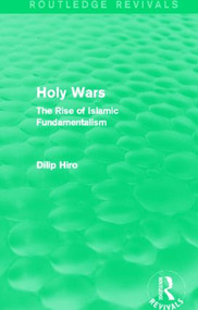 Holy Wars (Routledge Revivals) (The Rise of Islamic Fundamentalism) - 9780415835015 by Dilip Hiro, 9780415835015