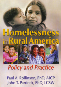 Homelessness in Rural America (Policy and Practice) by John A. Pardeck, Paul A Rollinson, 9780789016348
