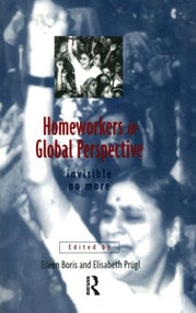 Homeworkers in Global Perspective (Invisible No More) by Eileen Boris, Lisa Prugl, 9780415910071