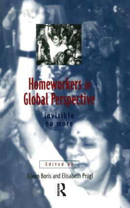 Homeworkers in Global Perspective (Invisible No More) by Eileen Boris, Lisa Prugl, 9780415910071