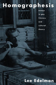 Homographesis (Essays in Gay Literary and Cultural Theory) - 9780415902595 by Lee Edelman, 9780415902595