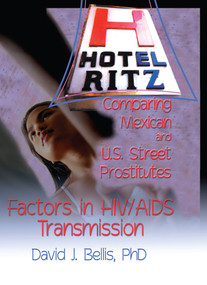 Hotel Ritz - Comparing Mexican and U.S. Street Prostitutes (Factors in HIV/AIDS Transmission) - 9780789017765 by R Dennis Shelby, David J Bellis, 9780789017765