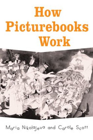 How Picturebooks Work by Maria Nikolajeva, Carole Scott, 9780415979689