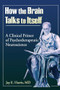 How the Brain Talks to Itself (A Clinical Primer of Psychotherapeutic Neuroscience) by Jay E Harris, 9780789004093