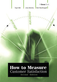 How to Measure Customer Satisfaction by Nigel Hill, 9780566085956