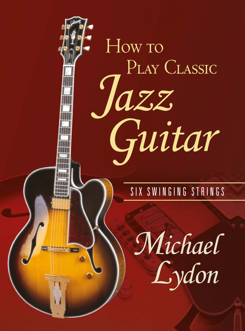How To Play Classic Jazz Guitar (Six Swinging Strings) by Michael Lydon, 9780415979085