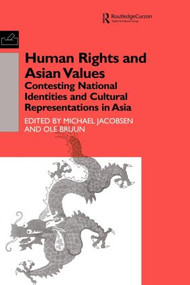 Human Rights and Asian Values (Contesting National Identities and Cultural Representations in Asia) by Ole Bruun, 9780700712137