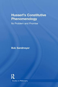 Husserl's Constitutive Phenomenology (Its Problem and Promise) - 9780415887939 by Bob Sandmeyer, 9780415887939