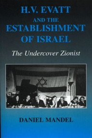 H V Evatt and the Establishment of Israel (The Undercover Zionist) - 9780714684611 by Daniel Mandel, 9780714684611