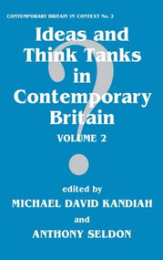Ideas and Think Tanks in Contemporary Britain (Volume 2) - 9780714643281 by Michael David Kandiah, Anthony Seldon, 9780714643281