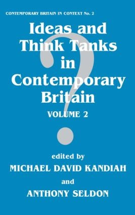 Ideas and Think Tanks in Contemporary Britain (Volume 2) - 9780714643281 by Michael David Kandiah, Anthony Seldon, 9780714643281