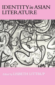Identity In Asian Literature - 9780700703685 by Lisbeth Littrup, 9780700703685