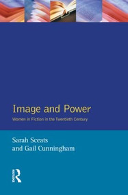 Image and Power (Women in Fiction in the Twentieth Century) - 9780582255364 by Sarah Sceats, Gail Cunningham, 9780582255364