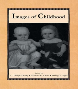 Images of Childhood by C. Philip Hwang, Michael E. Lamb, Irving E. Sigel, 9780805817027